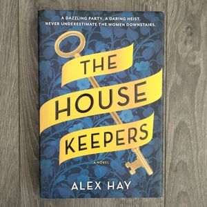 The housekeepers: A Novel by Alex Hay 2023 Hardcover